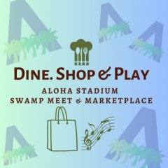 dine shop and play aloha stadium swap meet graphic with logos